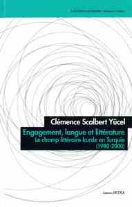 Engagement, langue et littérature. Le champ littéraire kurde en Turquie (1980-2000)