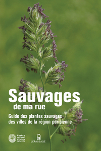 SAUVAGES DE MA RUE. GUIDE REGION PARISIENNE