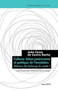 Cultures latino-américaines et poétique de l'émulation. Littérature des faubourgs du monde?