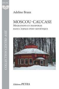 Moscou-Caucase. Migrations et diasporas dans l'espace post-soviétique