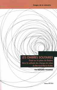 Les ombres solitaires. Essai sur la pièce de théâtre "Dans la solitude des champs de coton"