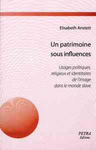 Un patrimoine sous influences. Usages politiques, religieux et identitaires de l'image dans le monde