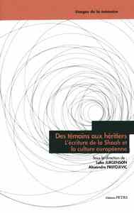 Des témoins aux héritiers, l'écriture de la Shoah et la culture européenne