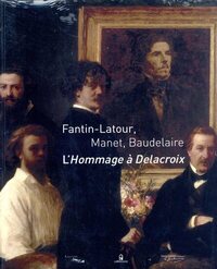 FANTIN-LATOUR, MANET, BAUDELAIRE : L'HOMMAGE A DELACROIX