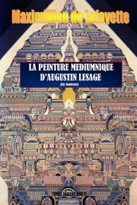 LA PEINTURE MEDIUMNIQUE D'AUGUSTIN LESAGE (EN COULEURS).