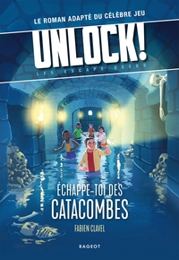 UNLOCK ! - T01 - UNLOCK! LES ESCAPE GEEKS - ECHAPPE-TOI DES CATACOMBES !