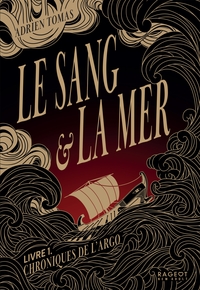 LE SANG ET LA MER - CHRONIQUES DE L'ARGO, LIVRE 1