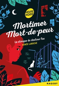 MORTIMER MORT-DE-PEUR - T01 - MORTIMER MORT-DE-PEUR : LA CLINIQUE DU DOCTEUR FOU