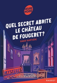 Mystères inexpliqués - Quel secret abrite le château de Fougeret ?