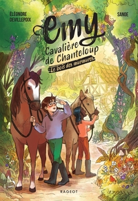 Emy, cavalière de Chanteloup - Tome 2 : Le Bois des murmures
