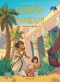 ENQUETES A LA COUR DE PHARAON - T02 - ENQUETES A LA COUR DE PHARAON - UNE REINE EN DANGER