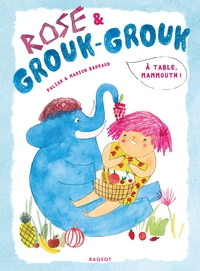 ROSE ET GROUK-GROUK - A TABLE, MAMMOUTH !