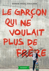 LE GARCON QUI NE VOULAIT PLUS DE FRERE