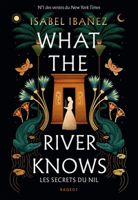 WHAT THE RIVER KNOWS - BROCHE - LES SECRETS DU NIL