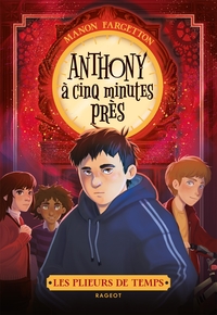 LES PLIEURS DE TEMPS - T02 - LES PLIEURS DE TEMPS - ANTHONY A CINQ MINUTES PRES