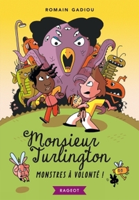 MONSIEUR TURLINGTON - MONSTRES A VOLONTE !