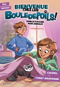 BIENVENUE CHEZ LES BOULEDEPOILS !  - FAMILLE D'ACCUEIL POUR ANIMAUX - T03 - BIENVENUE CHEZ LES BOULE