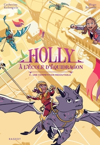 HOLLY A L ECOLE D EQUIDRAGON - HOLLY A L'ECOLE D'EQUIDRAGON - TOME 3, UNE COMPETITION REDOUTABLE