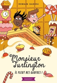 MONSIEUR TURLINGTON - IL PLEUT DES GAUFRES !