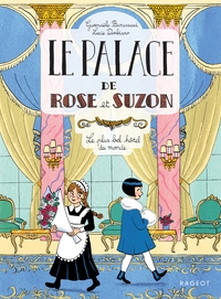 Le palace de Rose et Suzon - Le plus bel hôtel du monde