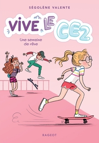 VIVE LE CE2 ! - T04 - VIVE LE CE2 ! UNE SEMAINE DE REVE