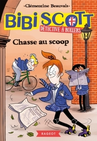 BIBI SCOTT DETECTIVE A ROLLERS - T01 - BIBI SCOTT DETECTIVE A ROLLERS - CHASSE AU SCOOP
