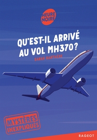 Mystères inexpliqués - Qu'est-il arrivé au vol MH370 ?