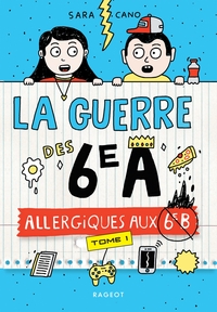 LA GUERRE DES 6EME A - T01 - LA GUERRE DES 6E A - ALLERGIQUES AUX 6E B