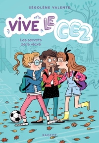 VIVE LE CE2 ! - T02 - VIVE LE CE2 ! LES SECRETS DE LA RECRE