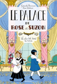 LE PALACE DE ROSE ET SUZON - T01 - LE PALACE DE ROSE ET SUZON - LE PLUS BEL HOTEL DU MONDE
