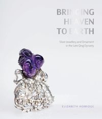 BRINGING HEAVEN TO EARTH - CHINESE SILVER JEWELLERY AND ORNAMENT...