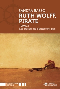 RUTH WOLFF, PIRATE, TOME 2. LES TRESORS NE S'ENTERRENT PAS