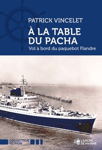 A LA TABLE DU PACHA. VOL A BORD DU PAQUEBOT FLANDRE