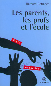 LES PARENTS, LES PROFS ET L'ECOLE