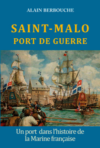 Saint Malo Un Port De Guerre Dans L'Histoire