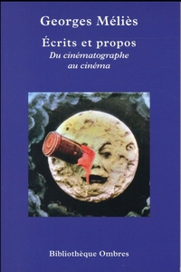 ECRITS ET PROPOS - DU CINEMATOGRAPHE AU CINEMA