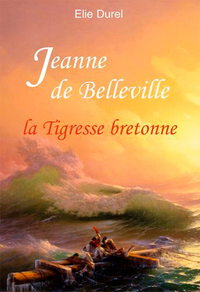 JEANNE DE BELLEVILLE, LA TIGRESSE BRETONNE