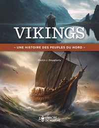 VIKINGS (LES) - UNE HISTOIRE DES PEUPLES DU NORD