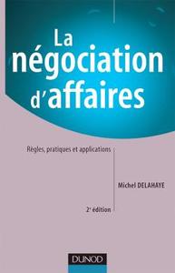 LA NEGOCIATION D'AFFAIRES - 2EME EDITION - REGLES, PRATIQUES ET APPLICATIONS