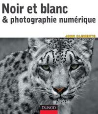 NOIR ET BLANC & PHOTOGRAPHIE NUMERIQUE