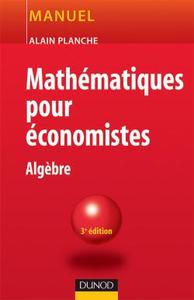 MATHEMATIQUES POUR ECONOMISTES - 3EME EDITION - ALGEBRE