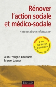 RENOVER L'ACTION SOCIALE ET MEDICO-SOCIALE - 2EME EDITION - HISTOIRES D'UNE REFONDATION.