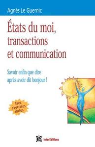 ETATS DU MOI, TRANSACTIONS ET COMMUNICATION - SAVOIR ENFIN QUE DIRE APRES AVOIR DIT BONJOUR !