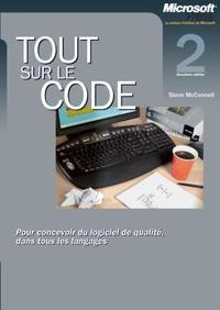 TOUT SUR LE CODE - POUR CONCEVOIR DU LOGICIEL DE QUALITE DANS TOUS LES LANGAGES