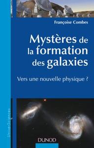 MYSTERES DE LA FORMATION DES GALAXIES - VERS UNE NOUVELLE PHYSIQUE ?