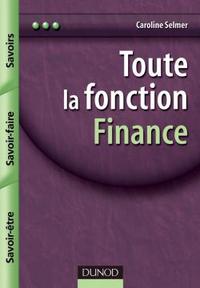 Toute la fonction finance - Savoirs, savoir-faire, savoir-être