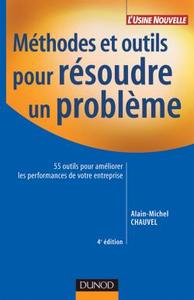 METHODES ET OUTILS POUR RESOUDRE UN PROBLEME - 4EME EDITION - 55 OUTILS POUR AMELIORER LES PERFORMAN