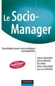 LE SOCIO-MANAGER - SOCIOLOGIES POUR UNE PRATIQUE MANAGERIALE