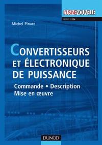 CONVERTISSEURS ET ELECTRONIQUE DE PUISSANCE - COMMANDE, DESCRIPTION, MISE EN OEUVRE - APPLICATIONS A