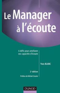 LE MANAGER A L'ECOUTE - 2EME EDITION - 6 DEFIS POUR AMELIORER VOS CAPACITES D'ECOUTE